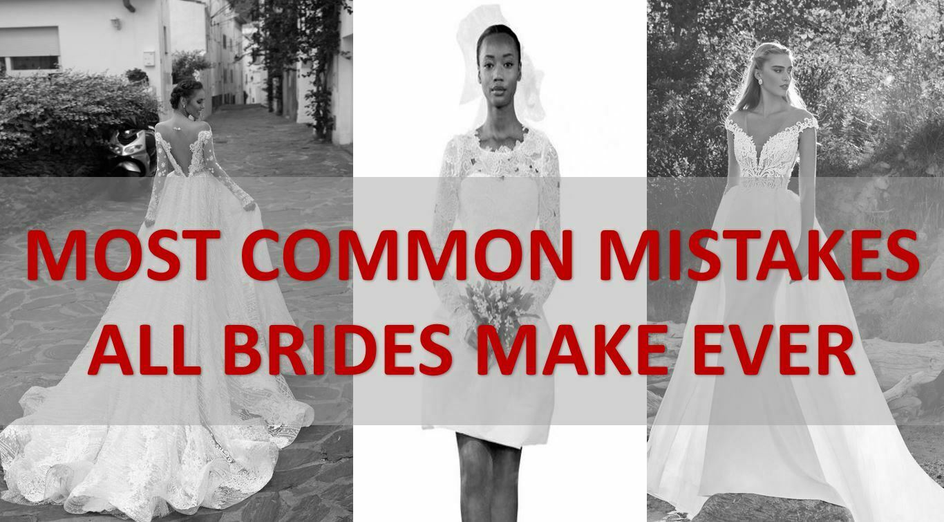 MOST COMMON MISTAKES ALL BRIDES MAKE EVER